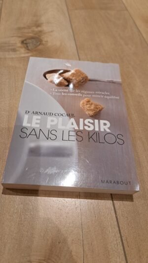 Le plaisir sans les kilos - Dr Arnaud Cocaul - livre légèrement abîmé
