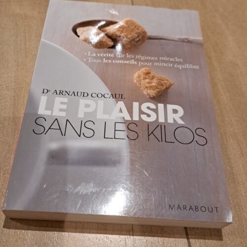 Le plaisir sans les kilos - Dr Arnaud Cocaul - livre légèrement abîmé