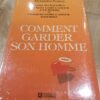 Comment garder son homme - Alexandra Penney - encore emballé