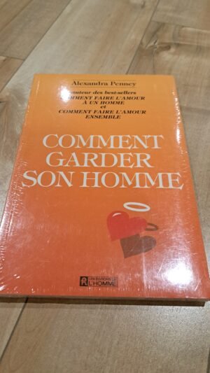 Comment garder son homme - Alexandra Penney - encore emballé