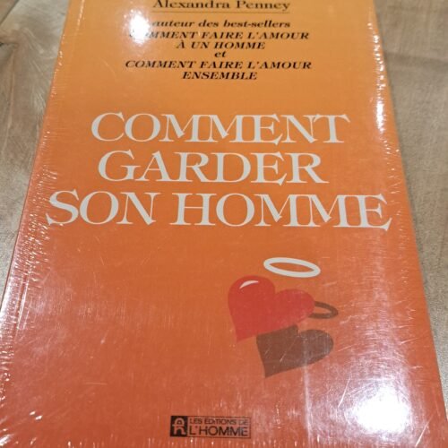 Comment garder son homme - Alexandra Penney - encore emballé