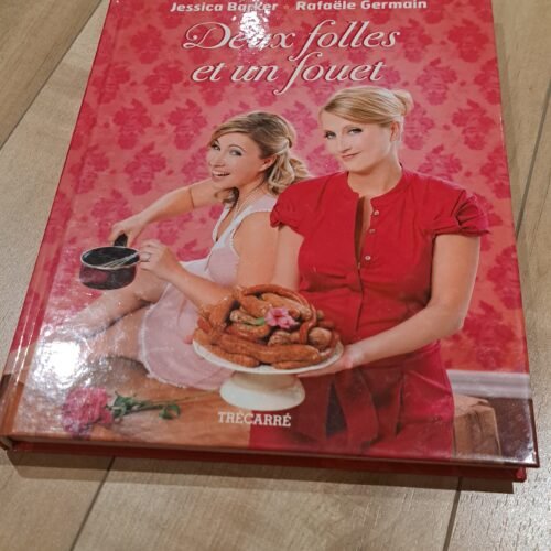 Livre recette - Deux folles et un fouet - Jessica Barker et Raphaëlle Germain